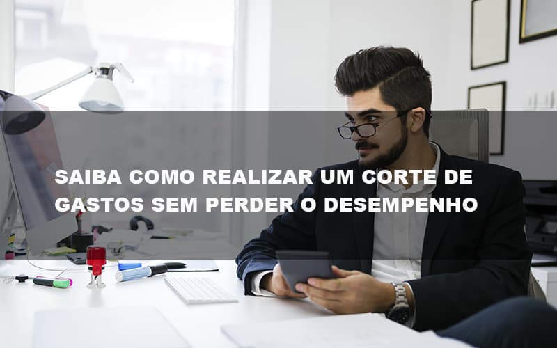 Saiba Como Realizar Um Corte De Gastos Assertivo Sem Perder O Desempenho E Ainda Conseguir Lucrar Durante De Crise Econômica Contabilidade No Itaim Paulista Sp | Abcon Contabilidade - Contabilidade na Mooca - SP | Confidence Contabilidade
